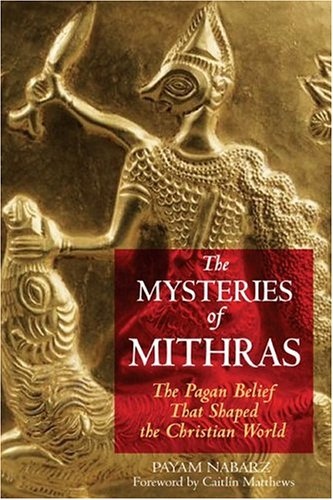 The Mysteries Of Mithras: The Pagan Belief That Shaped The Christian World